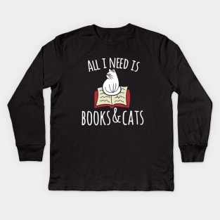 All I need is books and cats Kids Long Sleeve T-Shirt